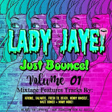 Just Bounce Vol 1 Lady Jaye Mixtape Charted 19 On The
