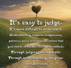 Judging Vs Understanding In 2020 People Quotes Inspirational Quotes Life Quotes