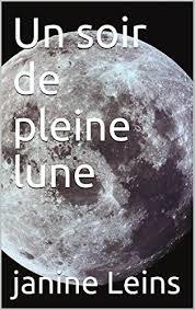 Vous pouvez également voir quel jour va tomber sur la pleine lune et combien de jours cela prend jusqu'à la pleine lune. Amazon Un Soir De Pleine Lune French Edition Kindle Edition By Leins Janine Nature Kindleã‚¹ãƒˆã‚¢