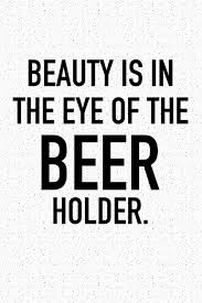 Beauty Is In The Eye Of The Beer Holder A 6x9 Inch Matte Softcover Notebook Journal With 120 Blank Lined Pages And A Funny Beer Drinking Cover Slogan Amazon Com Br