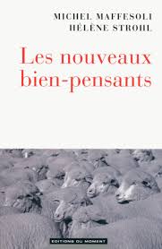 C'est que si je maudissais la tyrannie de madame de claudieuse, je tressaillais encore quand j'entendais prononcer son nom. Amazon Fr Les Nouveaux Bien Pensants Maffesoli Michel Strohl Helene Livres