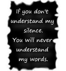If You Do Not Understand My Silence Bzu Multan My Silence Quotes To Live By Inspirational Words No chat i understand quotes whatsapp status. pinterest