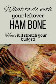 What To Do With Your Holiday Ham Bone Ham Bone Christmas Ham Whole Food Recipes