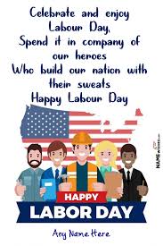 Posts, wishes, and images (photos) for workers' day these workers' day, labor day, or may day wishes, images (images), poster, drawing you can share with your friends, relatives and loved. Best Labour Day Wishes With Name And Photo Edit
