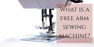 Looking for an embroidery machine to stitch in some cutesy fun designs? What Is A Free Arm Sewing Machine