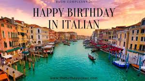 Italian Language Happy Birthday Wishes In Italian Pin On Happy Birthday In Other Languages