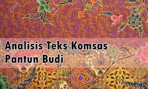 Gaya bahasa yang sesuai ialah responsi., masyarakat melayu amat mementingkan budi bahasa dan tutur kata., sikap masyarakat yang mementingkan kekayaan boleh menyebabkan. Nota Komsas Analisis Pantun Budi Antologi Baik Budi Indah Bahasa