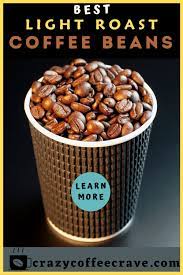 Best Light Roast Coffee Beans In 2020 Light Roast Coffee Roasted Coffee Beans Light Roast