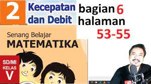 Kunci jawaban ini dibuat untuk membantu mengerjakan soal matematika bagi kelas 9 di semester 1 halaman 55, 56. Matematika Kelas 5 Bab 2 Halaman 53 55 Kecepatan Dan Debit Bse K13 Revisi 2018 Bagian 6 Jpg Youtube