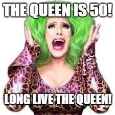 Share the best gifs now >>>. Queen Birthday Memes