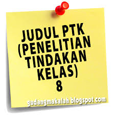 Check spelling or type a new query. Judul Ptk Penelitian Tindakan Kelas 8 Gudangmakalah