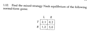 What is mixed strategy in game theory? 1 12 Find The Mixed Strategy Nash Equilibrium Of The Chegg Com