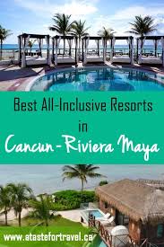 The Best All Inclusive Resorts In Cancun And Riviera Maya Mexico Resorts Best All Inclusive Resorts Cancun All Inclusive