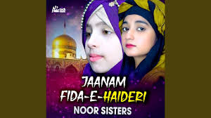 Jaanam fida e haideri mp3 song: Jaanam Fida E Haideri Noor Sisters Shazam