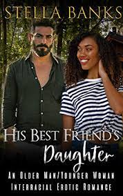 His Best Friend's Daughter: An Older Man/Younger Woman Interracial Erotic  Romance - Kindle edition by Banks, Stella. Literature & Fiction Kindle  eBooks @ Amazon.com.