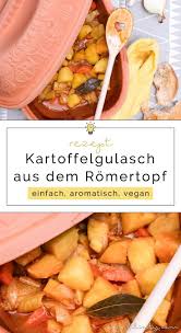 Kartoffelgulasch Aus Dem Romertopf Filizity Com Food Blog Aus Dem Rheinland Kartoffelgulasch Rezepte Gulasch
