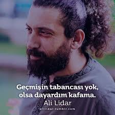 Gecmisin Tabancasi Yok Olsa Dayardim Kafama Ali Lidar Sozler Anlamlisozler Guzelsozler Manalisozler Ozlusozler Alintilar Edebiyat Kitap Alintilari