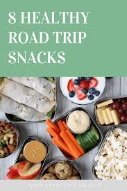 8 Healthy Road Trip Snacks Healthy Road Trip Snacks Healthy Road Trip Food Healthy Travel Food