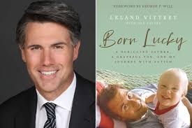 Leland Vittert Describes Growing Up with Autism in 'Born Lucky'