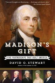 Review: Madison's Gift: Five Partnerships that Built America by David O.  Stewart