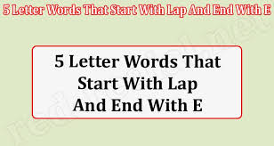 Words that start with letter e for kids · eagle: 5 Letter Words That Start With Lap And End With E March