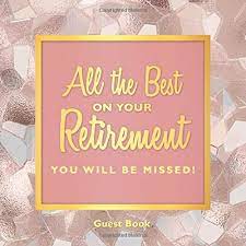 Maybe you would like to learn more about one of these? Amazon Com Retirement Farewell Party Guest Book Rose Gold Luxury Theme Goodbye Message Book For Retiring Coworker Boss Colleague 9798601701150 Lilynotes Books