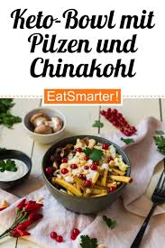 Keto Bowl Mit Pilzen Und Chinakohl Rezept Gesunde Rezepte Ketogene Ernahrung Rezepte Chinakohl