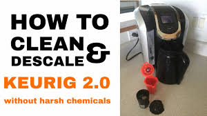 Keurig 2 0 How To Clean Descale A Keurig Machine With Vinegar No Descaling Solution Youtube
