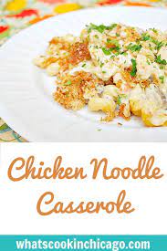 This casserole is the perfect side dish for fried chicken, roasted chicken, or a pot roast with veggies. Chicken Noodle Casserole What S Cookin Chicago