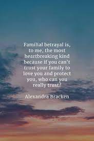 There is no greater blessing than a family hand that lifts you from a fall; 45 Betrayal Quotes That Ll Tell You More About Being Betrayed