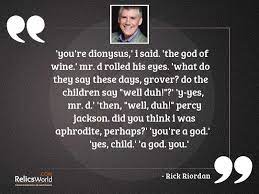 He is also known as bacchus (/ ˈ b æ k ə s / or / ˈ b ɑː k ə s /; Youre Dionysus I Said The Inspirational Quote By Rick Riordan