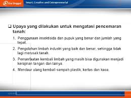 Pencemaran tanah adalah keadaan di mana bahan kimia buatan manusia masuk dan mengubah lingkungan tanah alami. Masalahmasalah Lingkungan Pertemuan 4 Harlinda Syofyan S Si