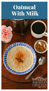 Oatmeal Recipe Old Fashioned Creamy Avena Mexican Food Recipes Recipe Oatmeal Recipes Mexican Food Recipes Recipes