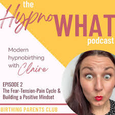 3. The Fear-Tension-Pain Cycle & Building a Positive Mindset