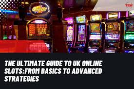 Guide to UK Online Slots: From Basics to Advanced Strategies | The  Enterprise World
