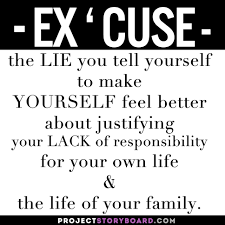 Definition Of Excuse Excuses Quotes Responsibility Quotes Quotes To Live By