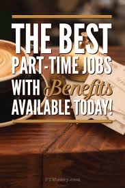 17 Part Time Jobs With Benefits Part Time Money Best Part Time Jobs Part Time Jobs Job