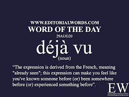 French for already seen, déjà vu has been under investigation for years by scientists, who have yet to offer a complete explanation for the phenomenon, though it's reportedly experienced by more than 70 percent of people at some point. Word Of The Day Deja Vu 29aug20 Editorial Words