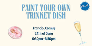 Paint your own Trinket dish at Trancio, Conwy