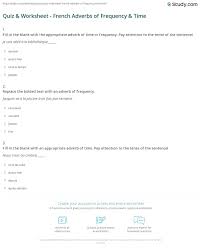 Adverbs of time, frequency, place, manner, degree, reason. Quiz Worksheet French Adverbs Of Frequency Time Study Com