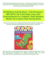 Free printable halloween coloring pages. Pdf Download Dot Markers Activity Book Cute Dinosaurs Big Dots Do A Dot Page A Day Dot Coloring Books For Toddlers Paint Daubers Marker Art Creative Kids Activity Book Ebook Read Online