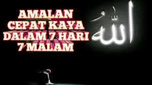 Aplikasi amalan cepat kaya ini memang dibuat bagi anda yang merasa sudah berusaha semaksimal mungkin dalam bekerja namun belum mendapatkan hasil sesuai yang diharapkan. Amalan Cepat Kaya Dalam 7 Hari 7 Malam Youtube