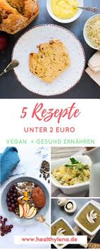 5 Vegane Rezepte Unter 2 Euro Gesund Ernahren Und Geld Sparen Rezepte Gunstige Vegane Rezepte Gunstig Essen