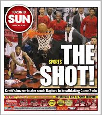 Here's where we should start. Sports Front Pages On Twitter Toronto Sun Sports Page After The Raptors Win Game 7 On Buzzer Beater