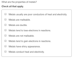 Metals and nonmetals are different types of materials present around us. What Are The Properties Of Metals Check All That Chegg Com