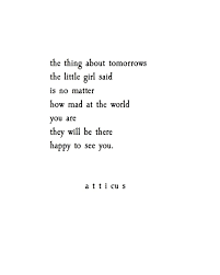 Tomorrows Atticuspoetry Atticuspoetry Inspirational Quotes Motivation Cool Words Quotes
