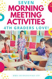 Morning meetings are your chance to set a tone of positivity, happiness, safety and fun for the day ahead! 7 Morning Meeting Activities 4th Grade Students Love The Classroom Community Copilot