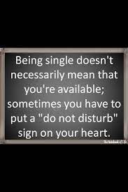 Everyone seems as on food safety or two? So Very True I Don T Have The Time And The Post Relationship Mend Is Too Taxing On My Emotional Makeup Single And Happy Life Quotes Stay Single Quotes