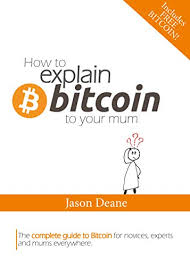 You can also use online wallets. Amazon Com How To Explain Bitcoin To Your Mum The Simple Guide To What It Is And How To Use It Includes Free Bitcoin Ebook Deane Jason Kindle Store