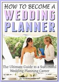 How To Become A Wedding Planner The Ultimate Guide To A Successful Wedding Planning Career By Nadia S Wedding Planning Wedding Planner Event Planning Business